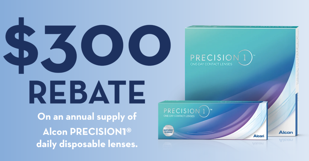 $300 rebate on an annual supply of Alcon Precision1 daily disposable lenses.